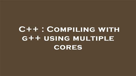 Compiling with g++ .